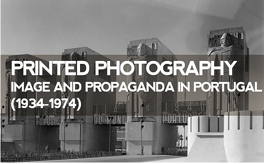 Fotografia impressa. Imagem e propaganda em Portugal (1934-1974)